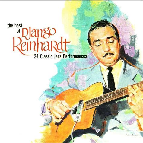 The Best Of Django Reinhardt 24 Classic Jazz Performances By Django