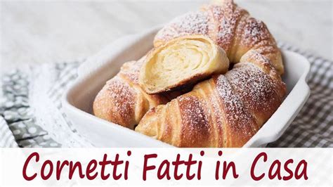 Cornetti Fatti In Casa Con Poco Burro Ricetta Sempliceveloce It