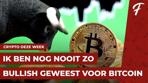 Ik Ben Nog Nooit Zo Bullish Geweest Voor Bitcoin Crypto Deze Week