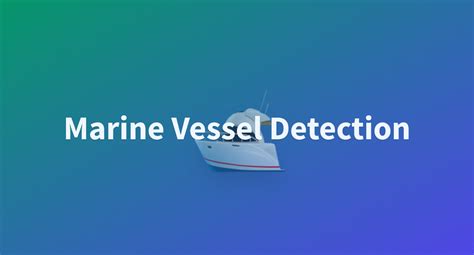 Marine Vessel Detection A Hugging Face Space By Mayrajeo