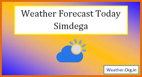 Simdega Weather Today and Tomorrow 2024 - Weather.org.in