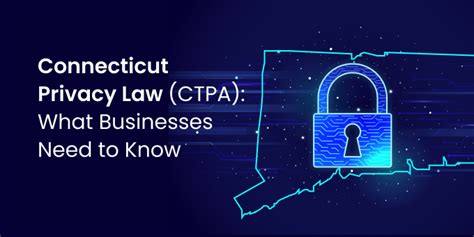 Connecticut Privacy Law Ctpa What Businesses Need To Know