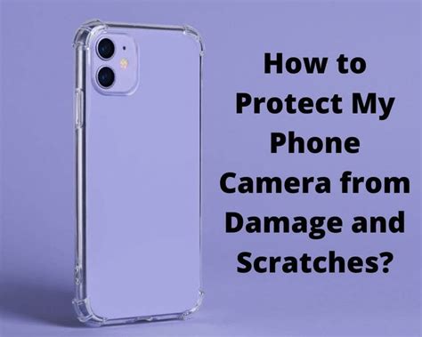 How To Protect My Phone Camera Lens From Damage And Scratches Phone