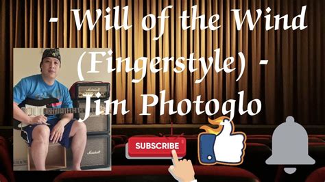 Will Of The Wind Fingerstyle Jim Photoglo Youtube