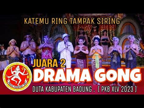 Katemu Ring Tampak Siring Drama Gong Duta Kabupaten Badung Pkb