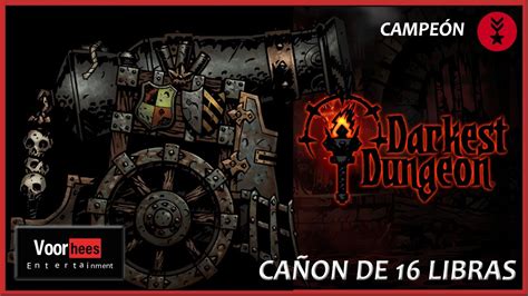 🩸 Cañón De 16 Libras Campeón Darkest Dungeon Español Guía En