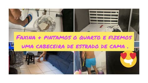 Faxina Na Sala Pintamos Nosso Quarto De Casal Cabeceira Estrado