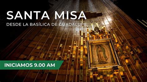 Misa En Vivo De Hoy Desde La Bas Lica De Guadalupe M Xico Mi Rcoles