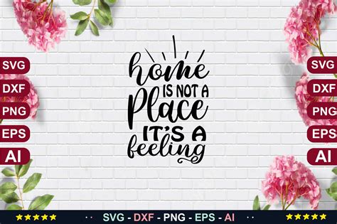 Home Is Not A Place Its A Feeling Svg Graphic By Creative Designer79