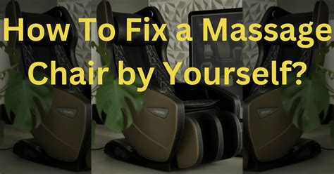 How To Fix A Massage Chair By Yourself December 2024