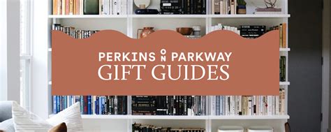 Gift Guides For Everyone On Your List Perkins On Parkway