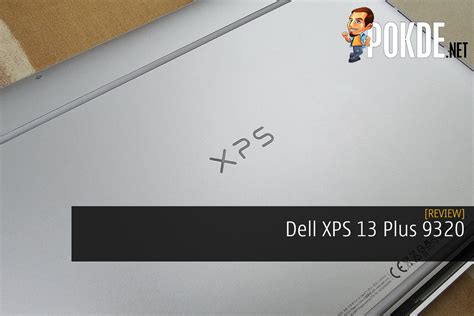 Dell Xps 13 Plus 9320 Review The Cleanest One Yet Pokdenet