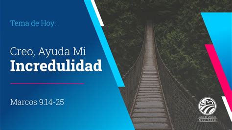 Tema Creo Ayuda Mi Incredulidad Transmisión en Vivo Domingo 10 16