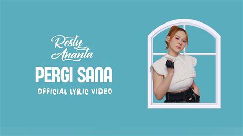 Resty Ananta Pergi Sana Official Lyric Video Youtube