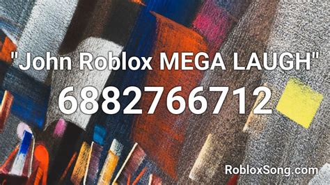 John Roblox Mega Laugh Roblox Id Roblox Music Codes