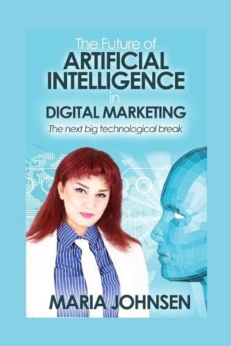 The Future Of Artificial Intelligence In Digital Marketing By Maria