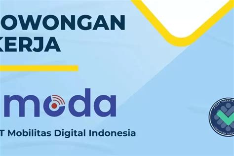 Lowongan Kerja 2024 Di PT Mobilitas Digital Indonesia Segera Daftar