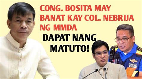 Cong Bosita May Banat Kay Col Nebrija Ng Mmda Dahil Sa Issue Kay Sen