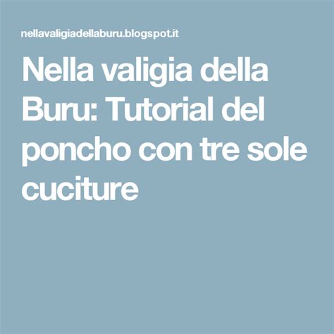 Nella Valigia Della Buru Tutorial Del Poncho Con Tre Sole Cuciture