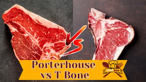 Porterhouse Vs T Bone The Ultimate Steak Off For Meat Lovers TremBom