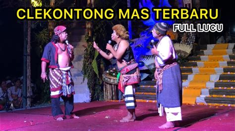 FULL LUCU CLEKONTONG MAS CALONARANG BANJAR SEMBUWUK PEJENG KAJA