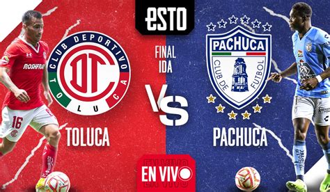 Toluca Vs Pachuca En Vivo Final De Ida Del Apertura 2022 Esto En Línea