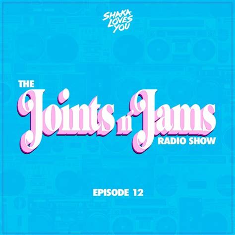 Stream The Joints N Jams Radio Show Ep12 By Shaka Loves You Listen