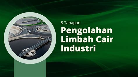 Mengenal 8 Tahapan Proses Dalam Pengolahan Limbah Cair Industri