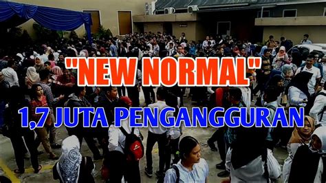 New Normal Nasib Pengangguran Tiap Hari Bertambah Youtube