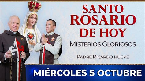 Santo Rosario De Hoy Mi Rcoles De Octubre Misterios Gloriosos