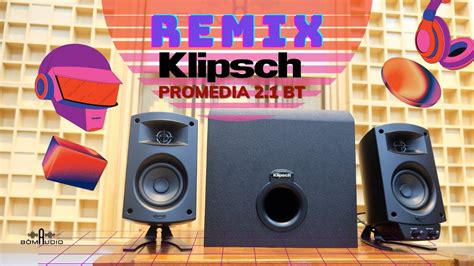 Test Remix KLIPSCH PROMEDIA 2 1 BT Bass Mạnh Ngang BOSE Remix Cực Đã