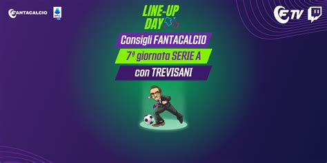 Live Line Up Day Con Riccardo Trevisani Serie A Consigli Di