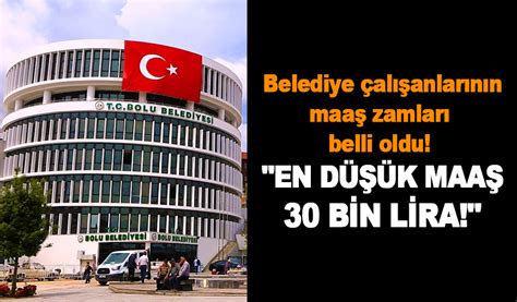 Belediye çalışanlarının maaş zamları belli oldu EN DÜŞÜK MAAŞ 30 BİN