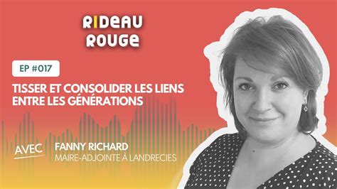 Tisser Et Consolider Les Liens Entre Les G N Rations Avec Fanny Richard