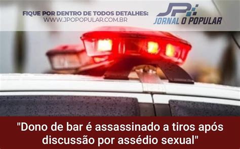 Dono De Bar é Assassinado A Tiros Após Discussão Por Assédio Sexual