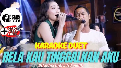 Rela Kau Tinggalkan Aku Karaoke Koplo Difarina Indra Ft Fendik Adella