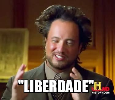 Meme Creator Funny Liberdade Meme Generator At MemeCreator Org