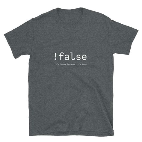 False It S Funny Because It S True Coder Shirt Programmer Shirt Geek T Shirts Store