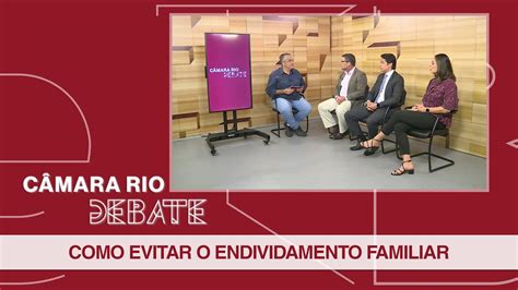 Como Evitar O Endividamento Familiar C Mara Rio Debate