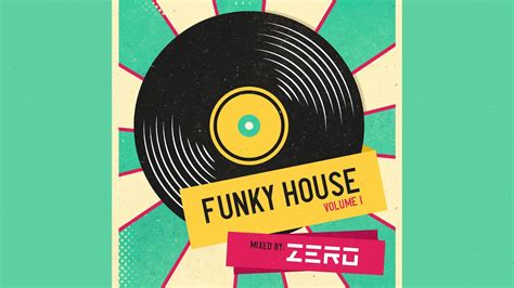 Funky House Volume 1 Funk Disco Tech House DJ Mix By Z E R O