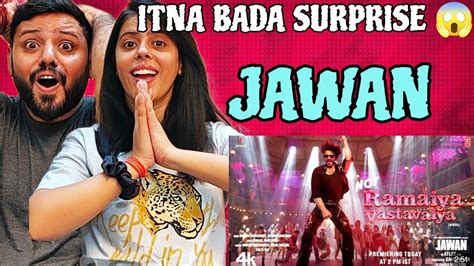 Jawan Not Ramaiya Vastavaiya Song Reaction Shah Rukh Khan Atlee