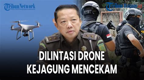 Tangani Perkara Besar Kejaksaan Agung Mecekam Dilintasi Drone Hingga