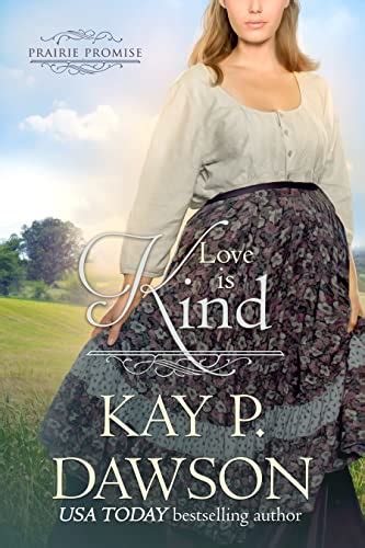 Love Is Kind Prairie Promise Book 2 Kindle Edition By Dawson Kay P