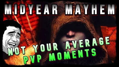 Midyear Mayhem Not Your Average PVP Moments YouTube