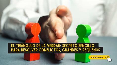 El triángulo de la verdad secreto sencillo para resolver conflictos