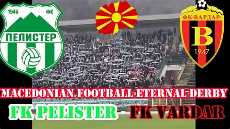 Football Derby Of Macedonia Fk Pelister Fk Vardar Youtube