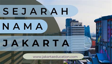 Sejarah Nama Jakarta Jayakarta Batavia Dan Fatahillah