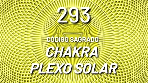 CHAKRA PLEXO SOLAR Código Sagrado 293 YouTube