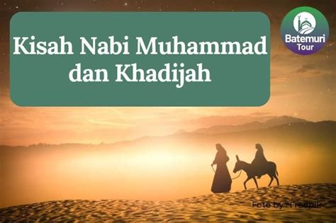 Mengenang Kisah Cinta Yang Abadi Sayyidah Khadijah Dan Nabi Muhammad