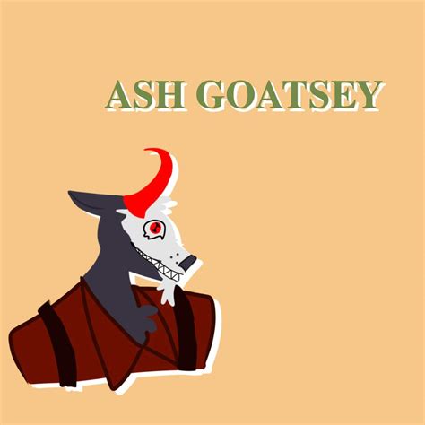 ASH GOATSEY Wiki Welcome Home Amino